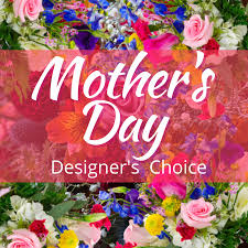 MOTHER'S DAY DESIGNERS CHOICE BOUQUET